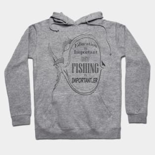 Education Is Important But Fishing Is Importanter Hoodie